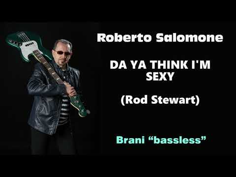 DA YA THINK I'M SEXY" (Rod Stewart) BASSLESS - by Roberto Salomone