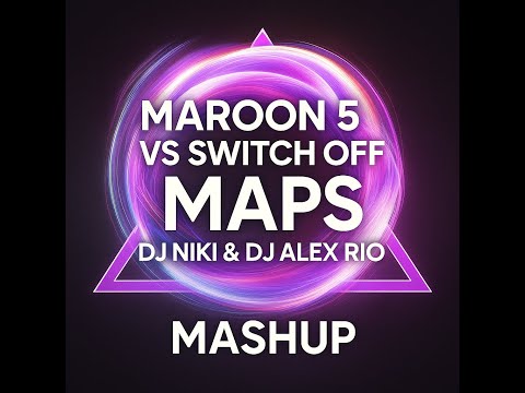 Maroon5 vs Switch Off - Maps (DJ Niki & DJ Alex Rio Mashup) " The lost original track "