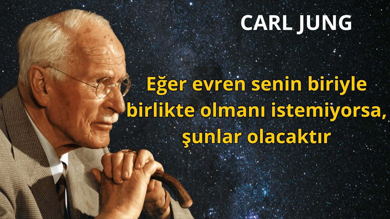 Carl Jung | Eğer evren senin biriyle birlikte olmanı istemiyorsa, şunlar olacaktır