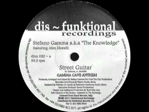 Stefano Gamma aka The Knowledge ft Alex Morelli - Street Guitar (Gamma Cave Anthem)