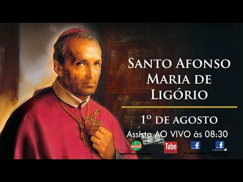 Assista AO VIVO a Santa Missa a Santo Afonso Maria de Ligório - Bispo e Doutor da Igreja 01/08/17