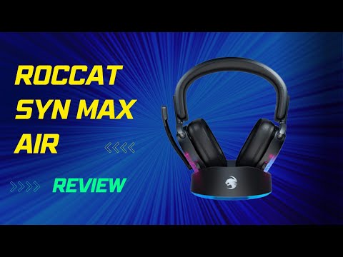 Roccat Syn Max Air Review | Wireless Headset