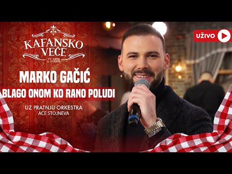 MARKO GACIC - BLAGO ONOM KO RANO POLUDI | UZIVO | (ORK. ACE STOJNEVA) | 2024 | KAFANSKO VECE
