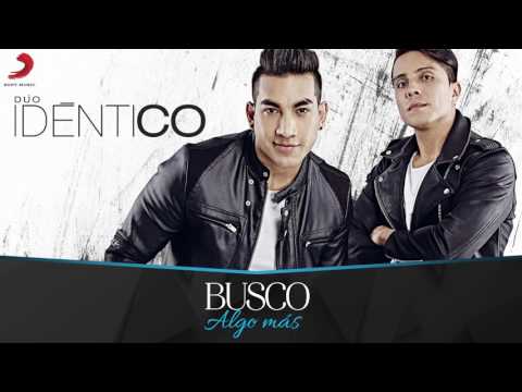 Busco Algo Más - Dúo Idéntico