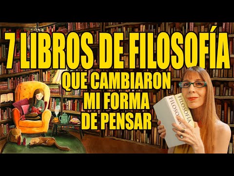 7 libros de FILOSOFÍA que CAMBIARON mi forma de PENSAR