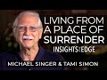 Michael Singer - Living From a Place of Surrender | Insights At The Edge