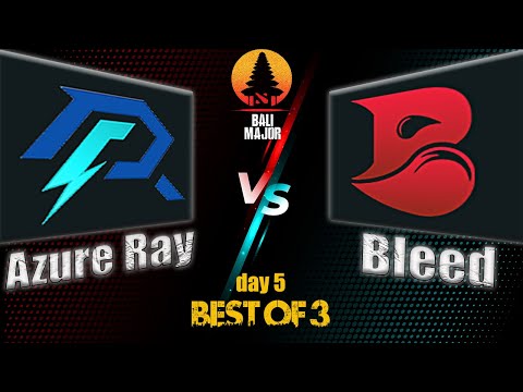 AZURE RAY VS BLEED ESPORTS THE BALI MAJOR 2023 DAY 5 BEST OF 3