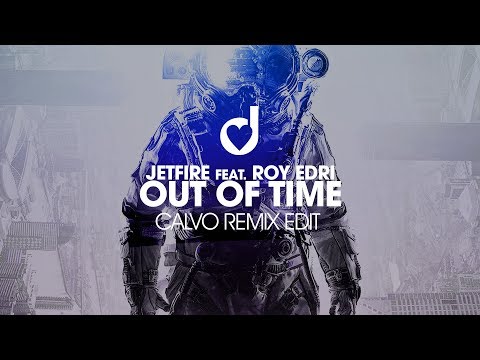 JETFIRE feat. Roy Edri – Out Of Time (Calvo Remix Edit)