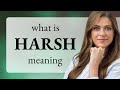 Harsh | HARSH meaning