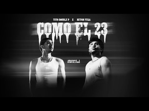 COMO EL 23-NETON VEGA X TITO DOUBLE P