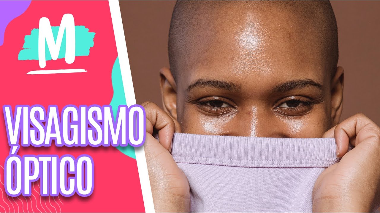 Você sabe o que é VISAGISMO ÓPTICO? - Mulheres (02/05/23)