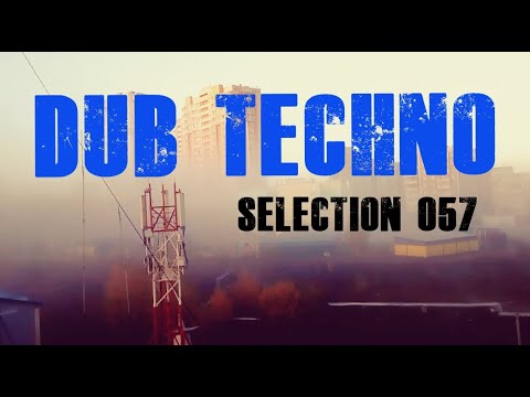 DUB TECHNO || Selection 057 || Foggy Environment