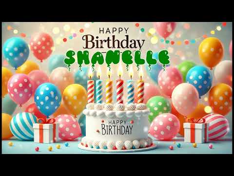 Happy Birthday SHANELLE   Happy Birthday Song   Birthday Wishes   Birthday Party