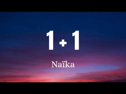 1+1 by Naïka - (Lyrics)