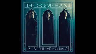 The Good Hand  - Blissful Yearning (Full Album 2018)