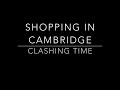 Cambridge Shopping Trip | Clashing Time 