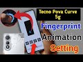 Tecno Pova Curve 5g Fingerprint Animation Kaise Lagaye Fingerprint Animation Setting In Tecno