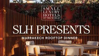 Marrakech Rooftop Dinner | SLH Presents | Small Luxury Hotels of the World