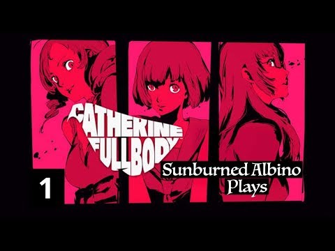 Sunburned Albino Plays Catherine: Full Body - EP 1 (Blind Playthrough)