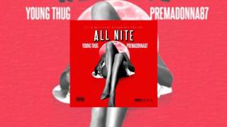Premadonna - All Nite Feat. Young Thug