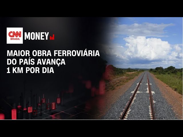 Maior obra ferroviária do país avança um quilômetro por dia | MONEY NEWS