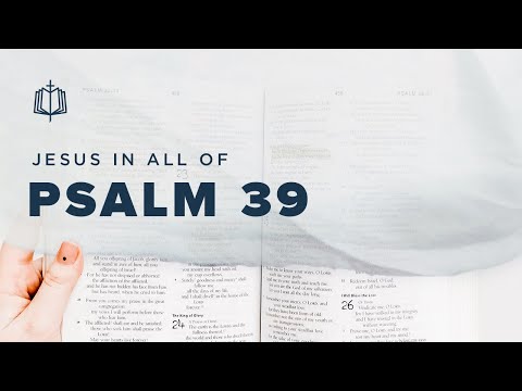 Psalm 39 | Show Me How Short My Life Is | Bible Study