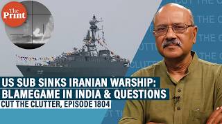 Iranian warship torpedoed by US submarine:Questions,political blamegame in India & Tehran's 2 navies
