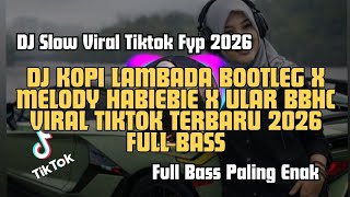 Download lagu DJ KOPI LAMBADA BOOTLEG X MELODY HABIEBIE X ULAR BBHC VIRAL TIKTOK TERBARU 2026 FULL BASS #dj #remix mp3