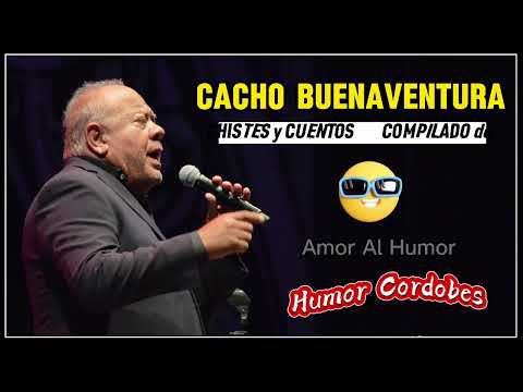 🎭 ​🎭​ "CACHO" BUENAVENTURA 🎭 ​🎭​ HUMOR CORDOBES 🎭 ​🎭​ LA RISA ES SALUD...!!!! 🎭 ​🎭​