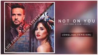 Not On You (Luis Fonsi Feat Demi Lovato)