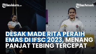 Profil Desak Made Rita, Atlet Panjat Tebing Putri Peraih Emas di IFSC 2023, Prestasi Kelas Dunia