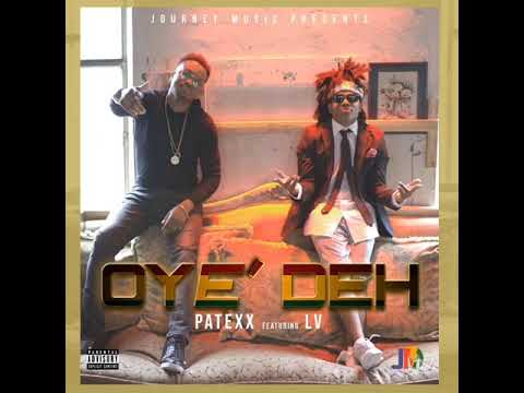Patexx ft LV - “Oye Deh”