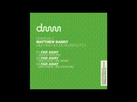 Matthew Bandy - Far Away (Brother's Vibe Remix) 2010