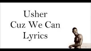 Usher - Cuz We Can Lyrics