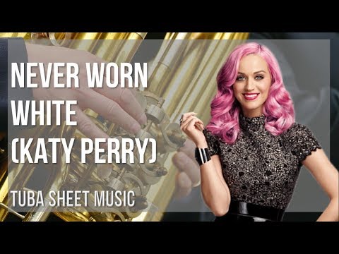 Tuba Sheet Music: How to play Never Worn White by Katy Perry