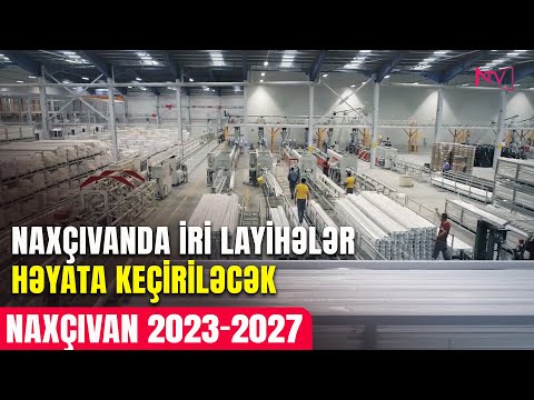 NAXÇIVAN 2023-2027: NAXÇIVANDA İRİ LAYİHƏLƏR HƏYATA KEÇİRİLƏCƏK 19.01.2026