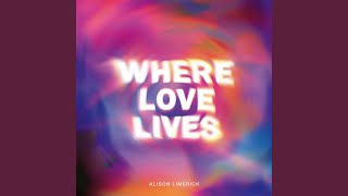 Where Love Lives (Come On In) (Classic Mix)