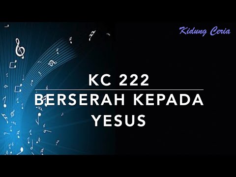 KC 222 — Berserah Kepada Yesus - Kidung Ceria