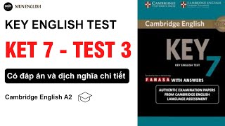 KET 7 TEST 3 Có Dịch Nghĩa Tiếng Việt và đáp Án Chi tiết nè ^-^