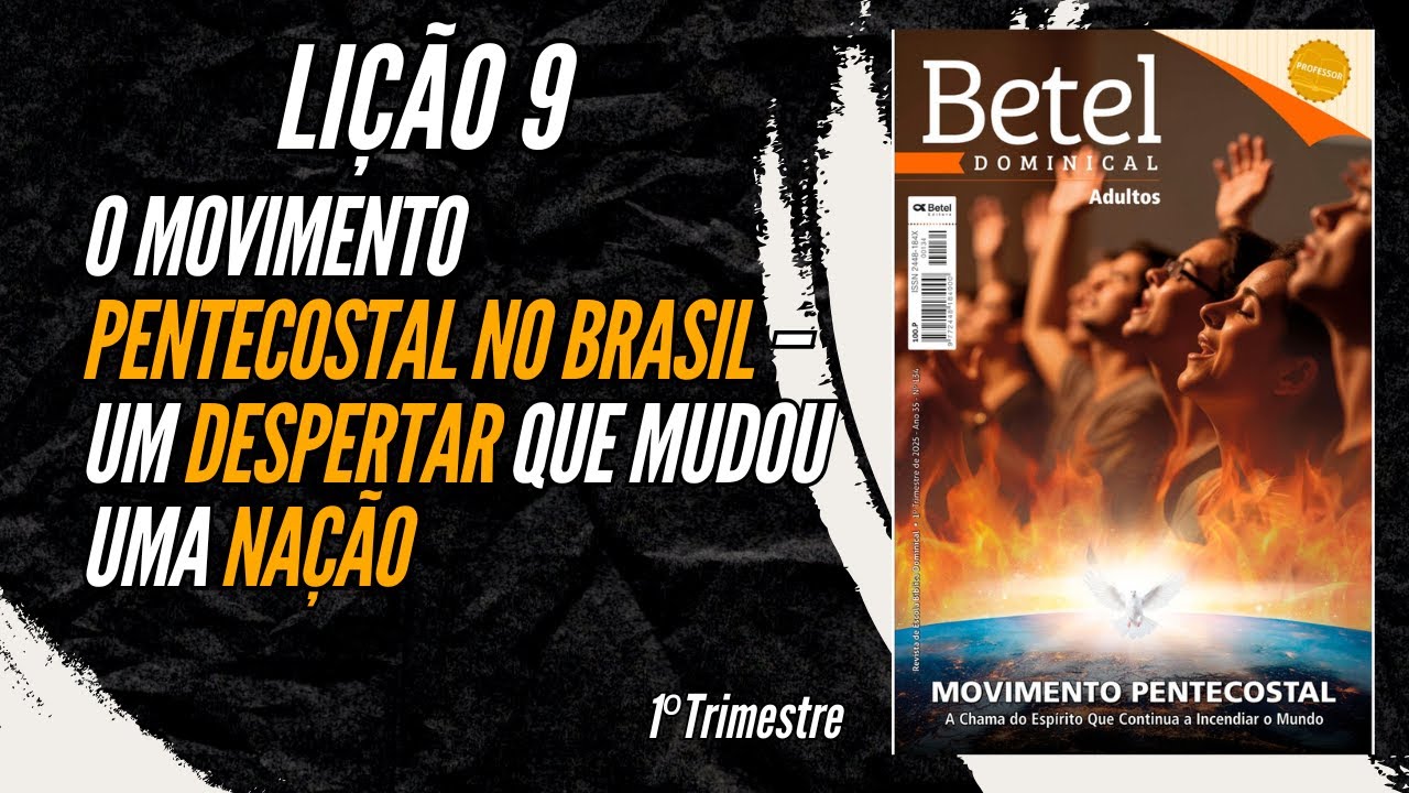 Lição 09: O Movimento Pentecostal no Brasil – Um Despertar que Mudou uma Nação