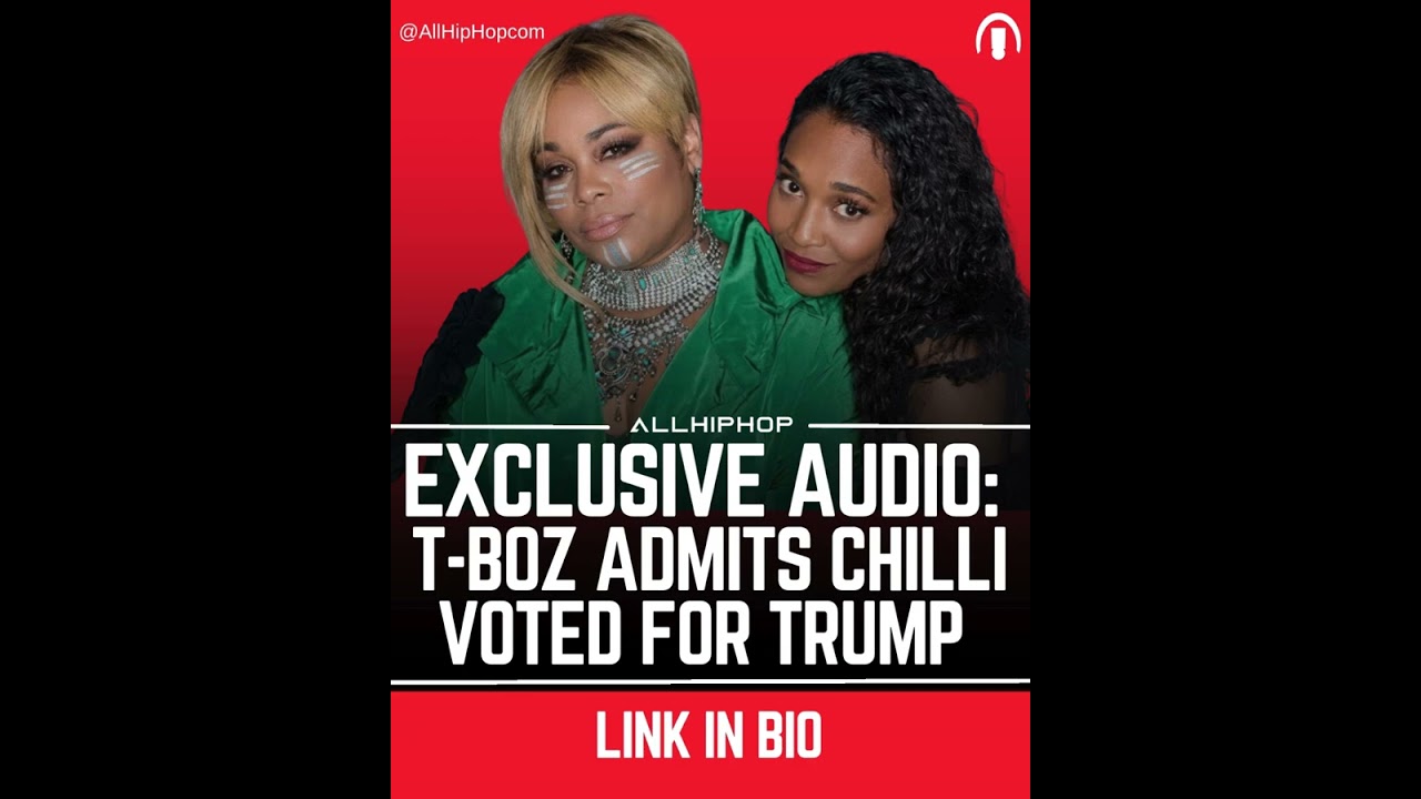 Exclusive: T-Boz Confirms Chilli Voted For Donald Trump