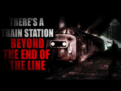 “There's a Train Station Beyond the End of the Line” | Creepypasta Storytime