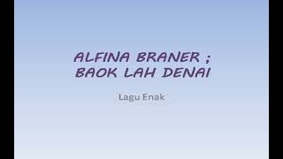 Download lagu LaguEnak - ALFINA BRANER : BAOK LAH DENAI mp3