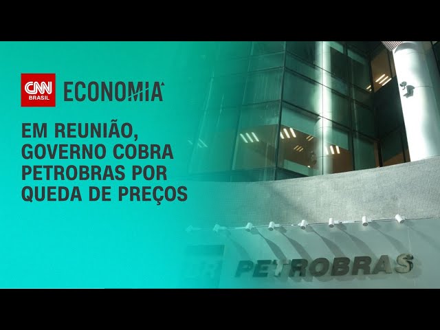 Em reunião, governo cobra Petrobras por queda de preços | BASTIDORES CNN