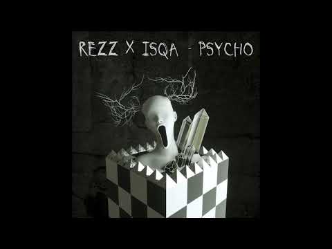 REZZ x Isqa -  Psycho