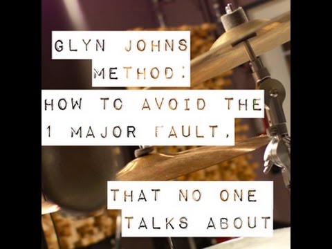 Glyn Johns Mic Technique - How To Avoid The Major Fault That No One Talks About