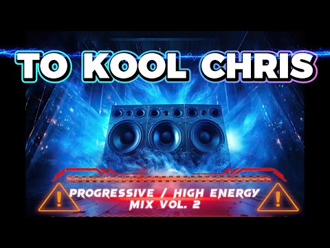 To Kool Chris - Progressive / High Energy Mix Vol. 2