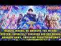 Beasts Attack He Can Infinitely Evolve His SSS Mecha Goddess Army Sweeping Across Everything