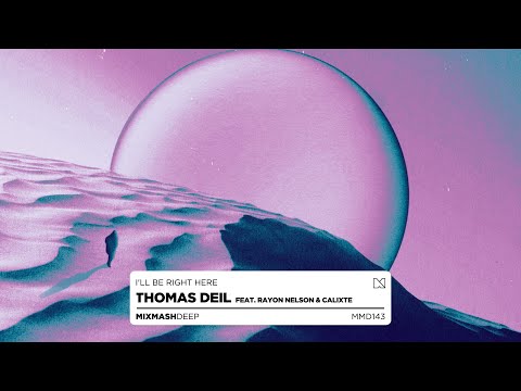 Thomas Deil feat. Rayon Nelson & Calixte - I'll Be Right Here