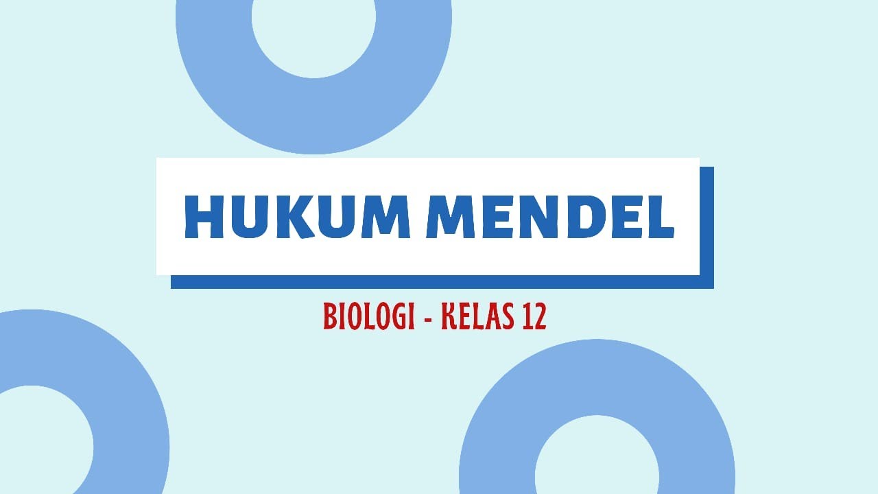 HUKUM MENDEL: BIOLOGI KELAS 12 SMA